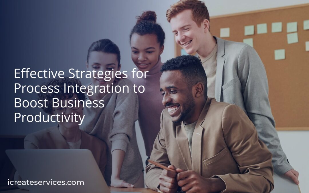 Effective Strategies for Process Integration to Boost Business Productivity