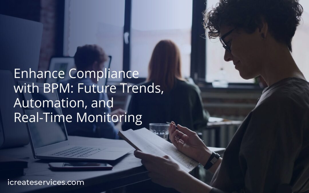 Enhance Compliance with BPM: Future Trends, Automation, and Real-Time Monitoring