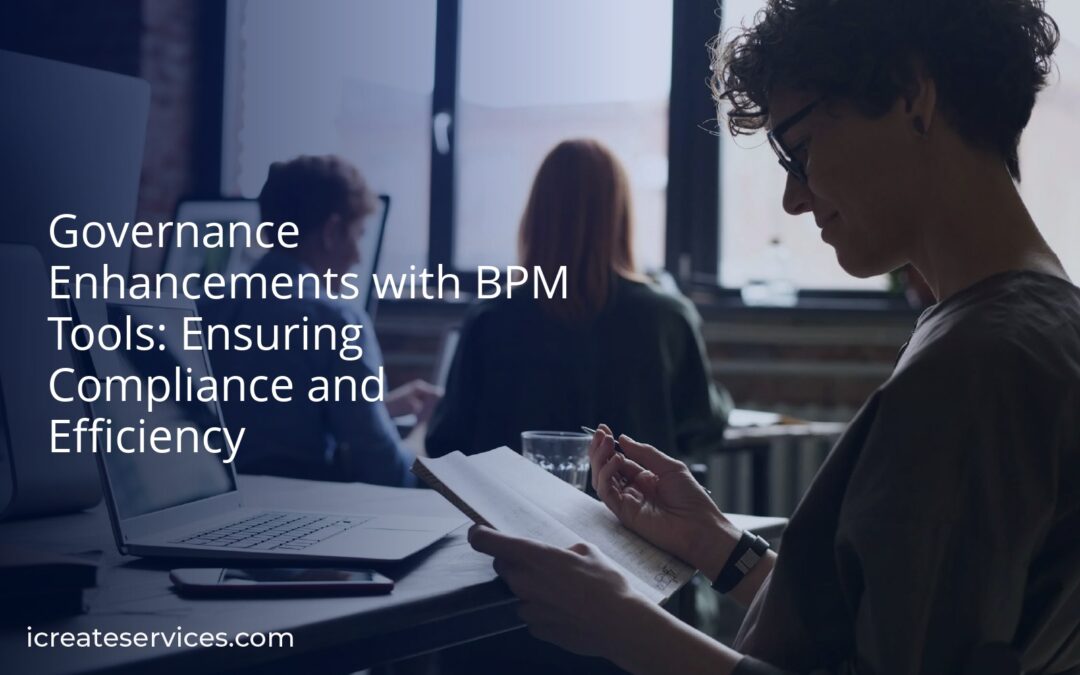 Governance Enhancements with BPM Tools: Ensuring Compliance and Efficiency