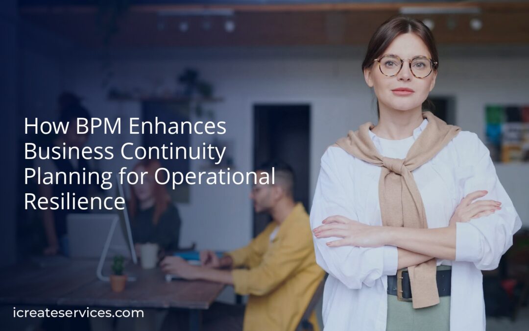 How BPM Enhances Business Continuity Planning for Operational Resilience