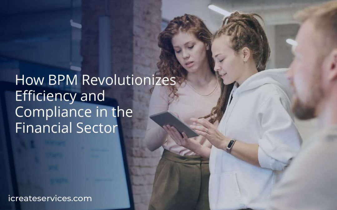 How BPM Revolutionizes Efficiency and Compliance in the Financial Sector