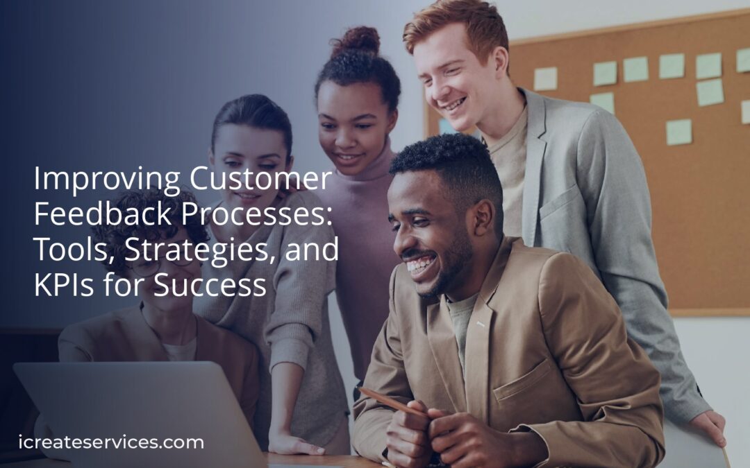 Improving Customer Feedback Processes: Tools, Strategies, and KPIs for Success