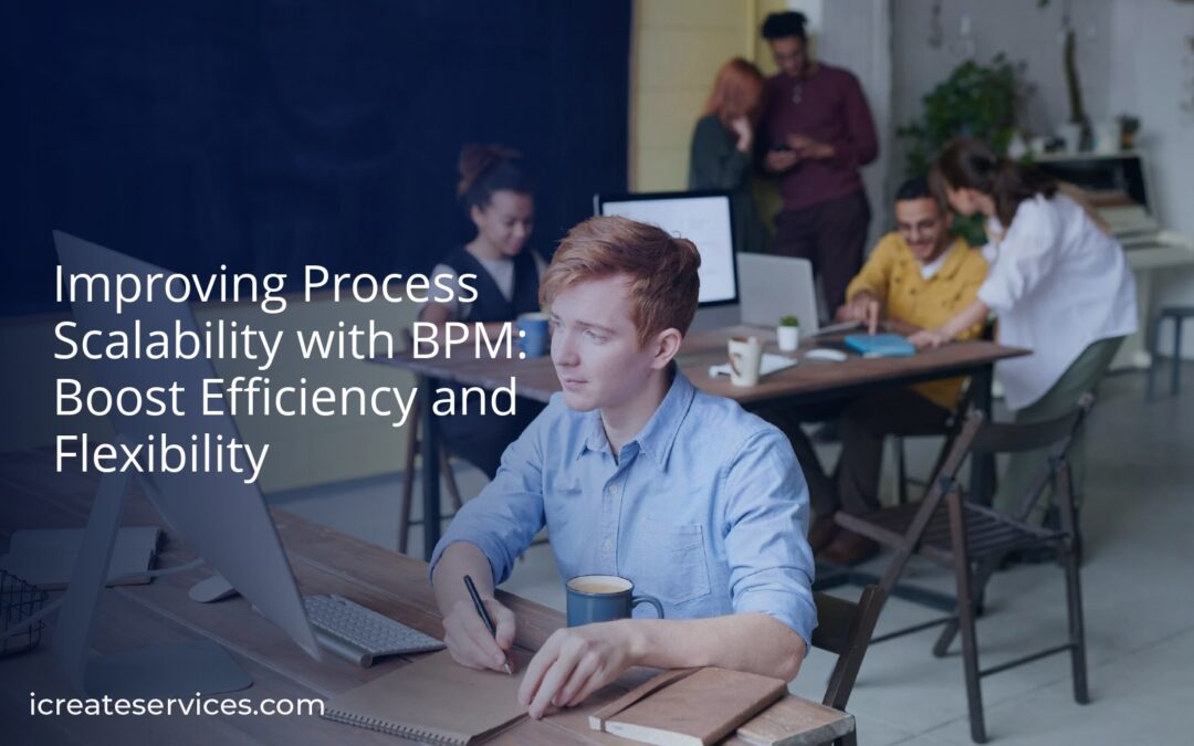 Improving Process Scalability with BPM: Boost Efficiency and Flexibility