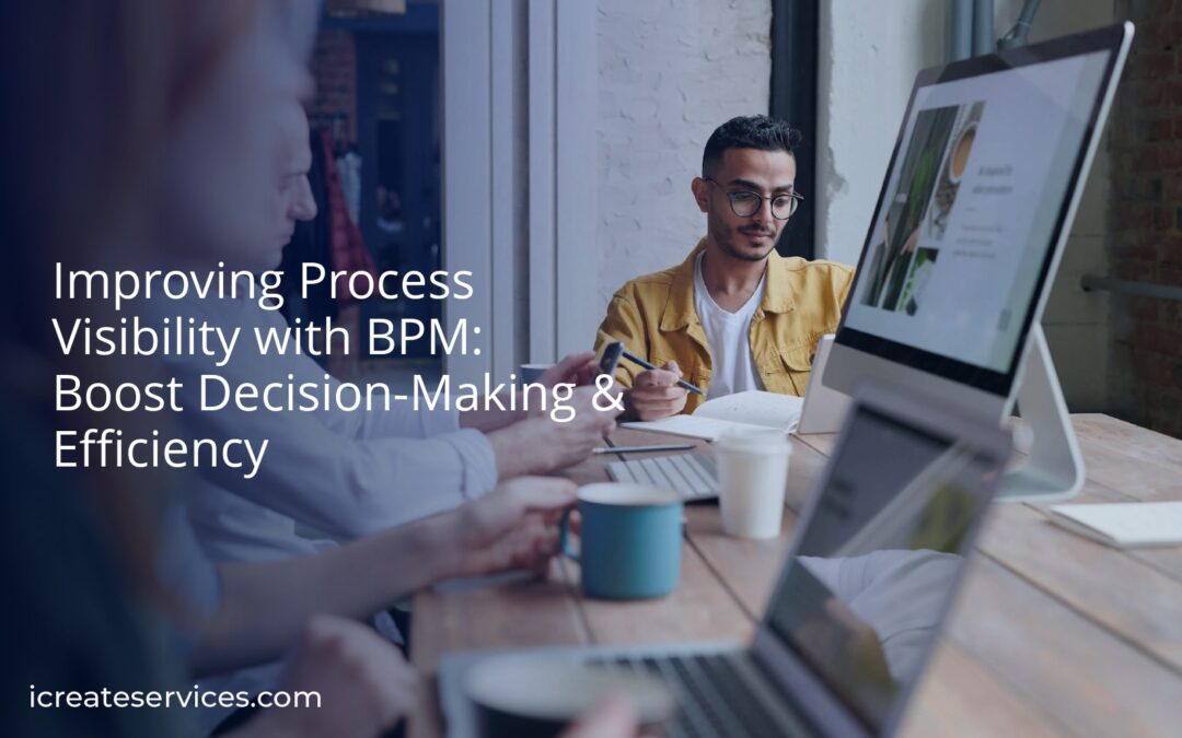 Improving Process Visibility with BPM: Boost Decision-Making & Efficiency