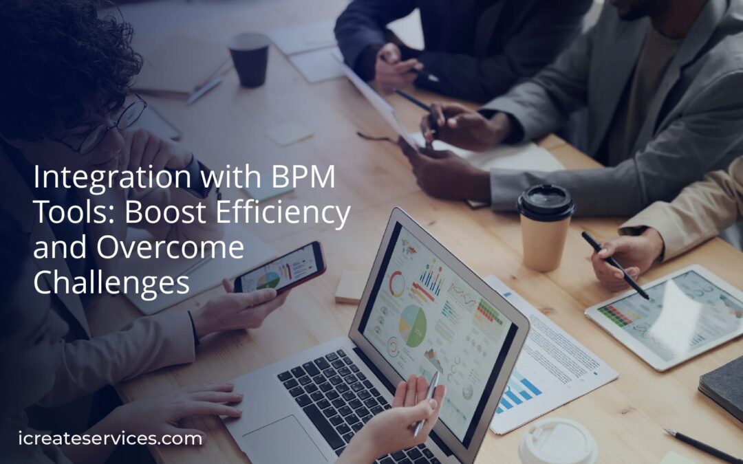 Integration with BPM Tools: Boost Efficiency and Overcome Challenges