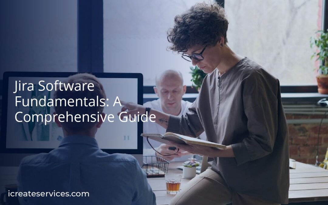 Jira Software Fundamentals: A Comprehensive Guide