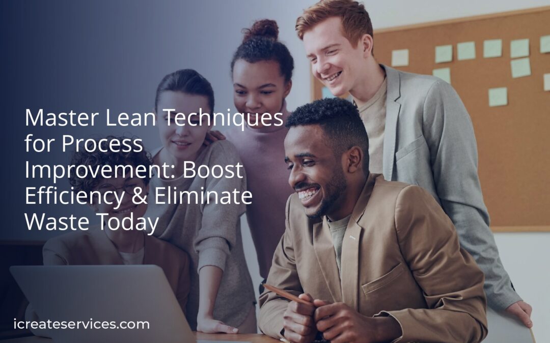 Master Lean Techniques for Process Improvement: Boost Efficiency & Eliminate Waste Today