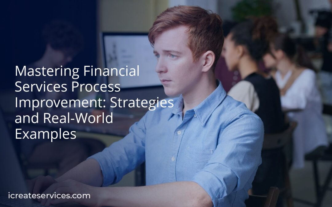 Mastering Financial Services Process Improvement: Strategies and Real-World Examples