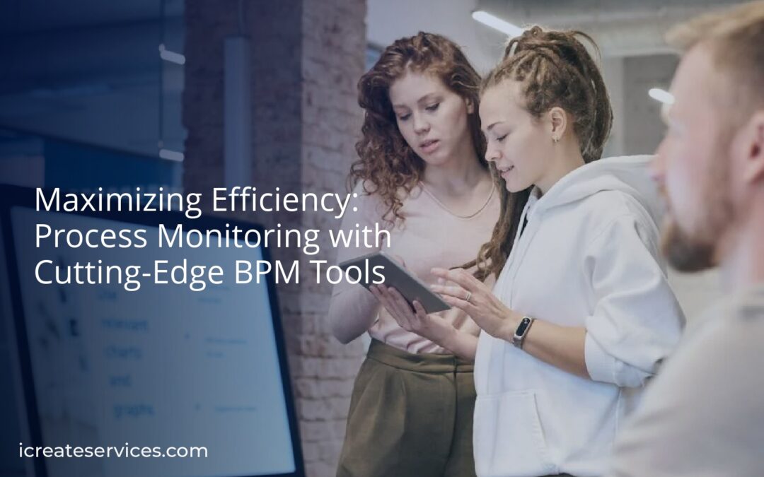 Maximizing Efficiency: Process Monitoring with Cutting-Edge BPM Tools