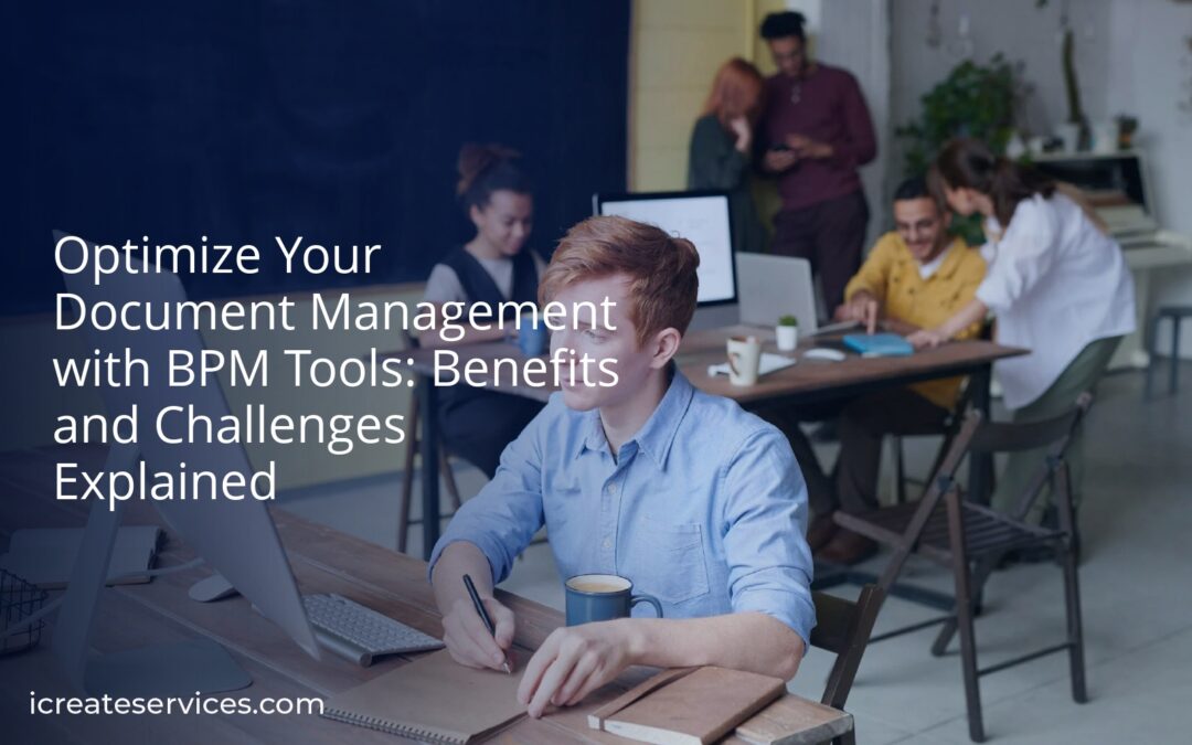 Optimize Your Document Management with BPM Tools: Benefits and Challenges Explained