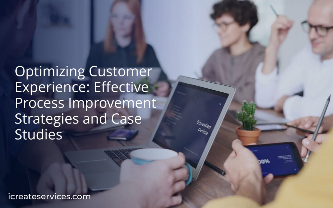 Optimizing Customer Experience: Effective Process Improvement Strategies and Case Studies