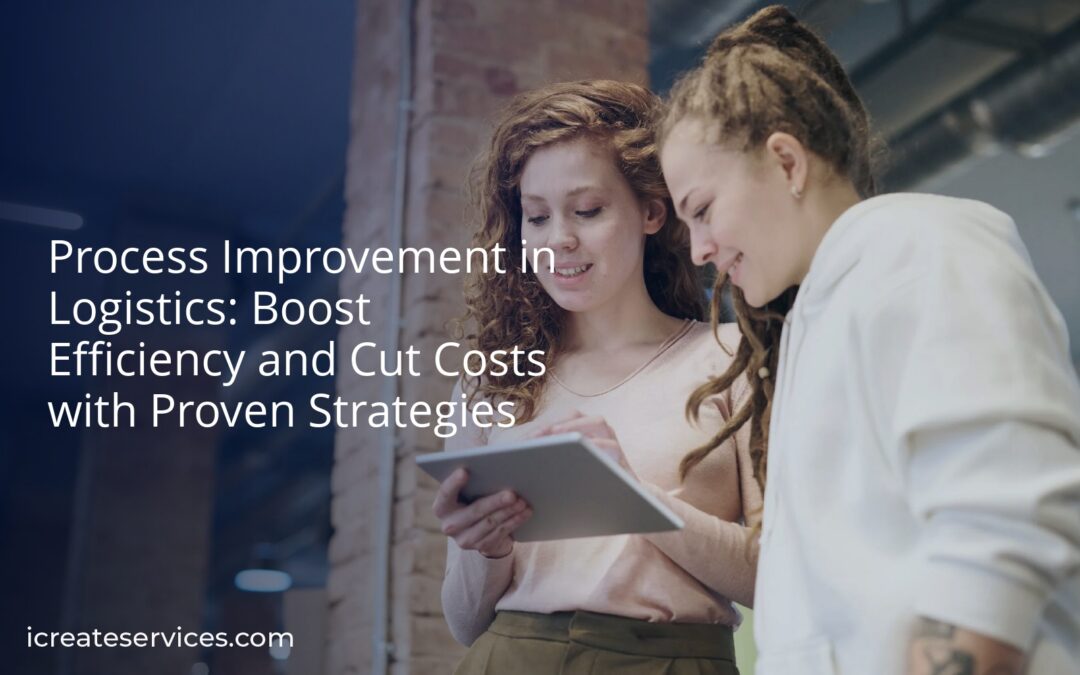 Process Improvement in Logistics: Boost Efficiency and Cut Costs with Proven Strategies