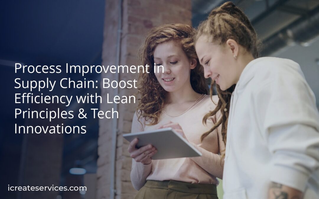 Process Improvement in Supply Chain: Boost Efficiency with Lean Principles & Tech Innovations