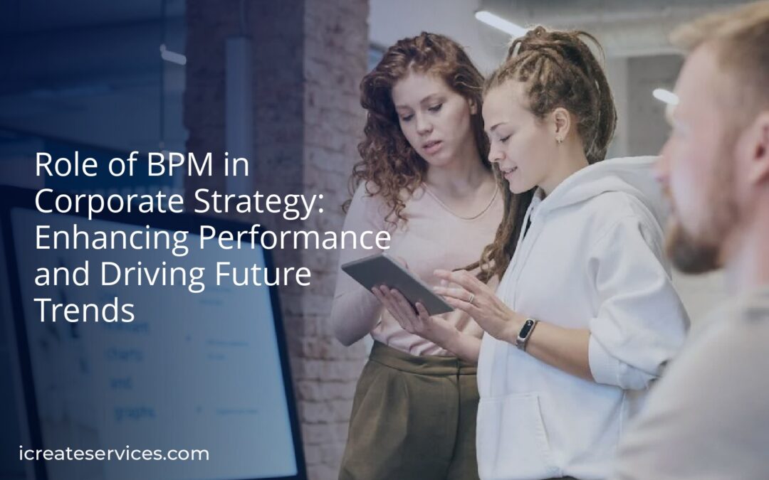 Role of BPM in Corporate Strategy: Enhancing Performance and Driving Future Trends