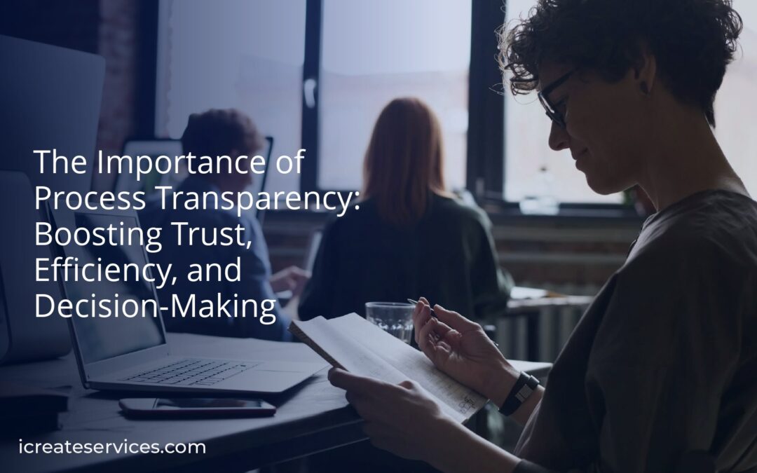 The Importance of Process Transparency: Boosting Trust, Efficiency, and Decision-Making