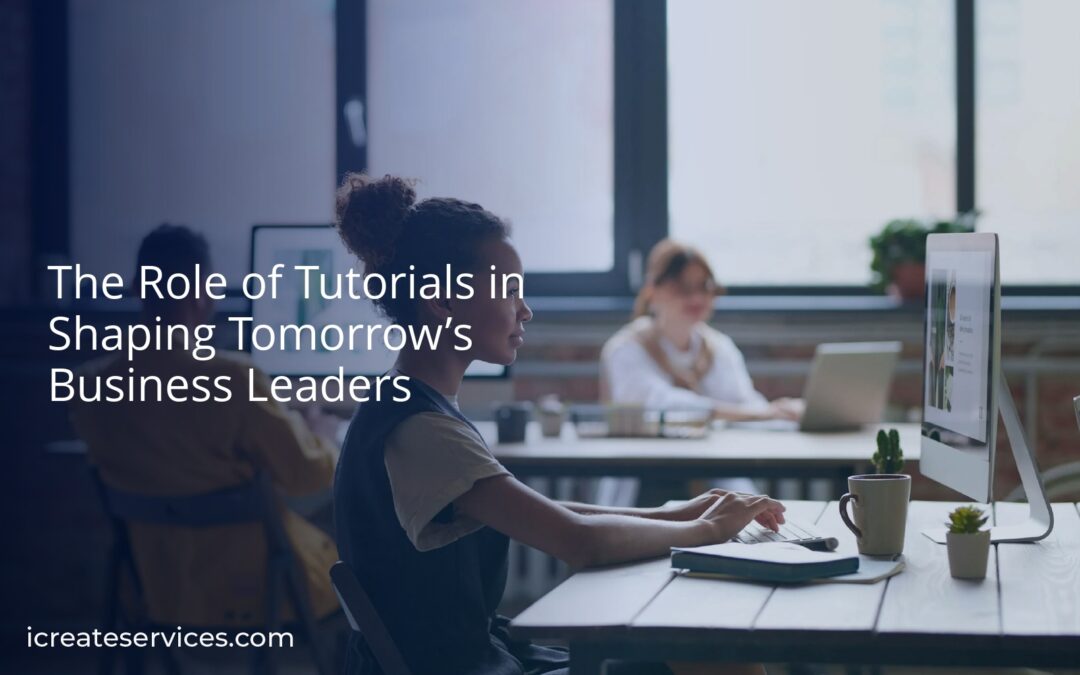 The Role of Tutorials in Shaping Tomorrow’s Business Leaders