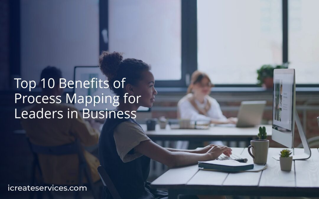 Top 10 Benefits of Process Mapping for Leaders in Business