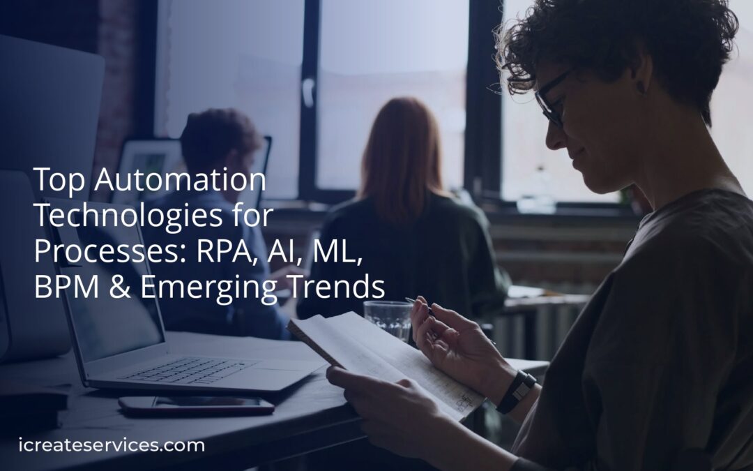 Top Automation Technologies for Processes: RPA, AI, ML, BPM & Emerging Trends