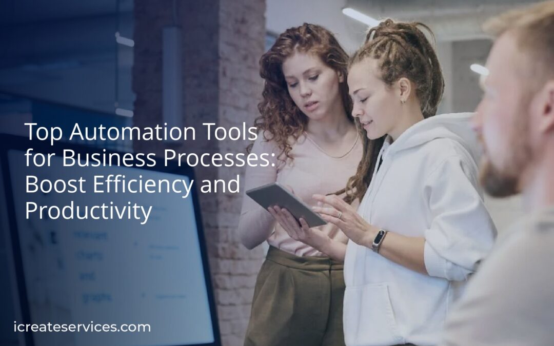 Top Automation Tools for Business Processes: Boost Efficiency and Productivity