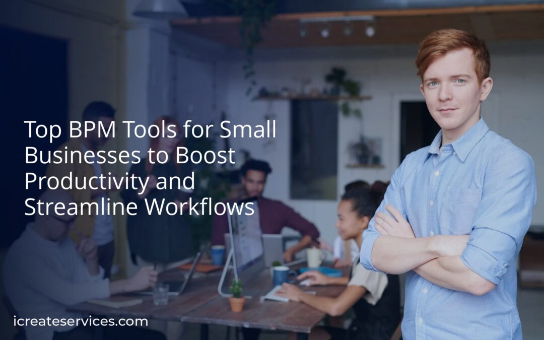 Top BPM Tools for Small Businesses to Boost Productivity and Streamline Workflows