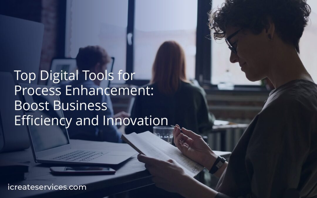 Top Digital Tools for Process Enhancement: Boost Business Efficiency and Innovation