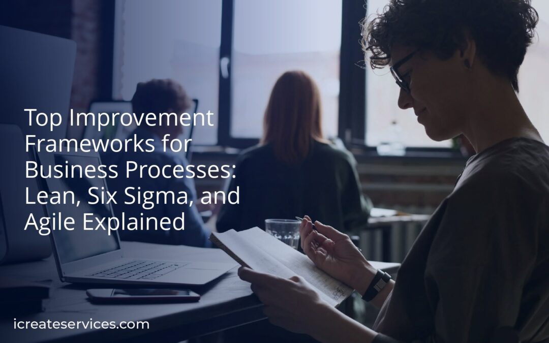 Top Improvement Frameworks for Business Processes: Lean, Six Sigma, and Agile Explained