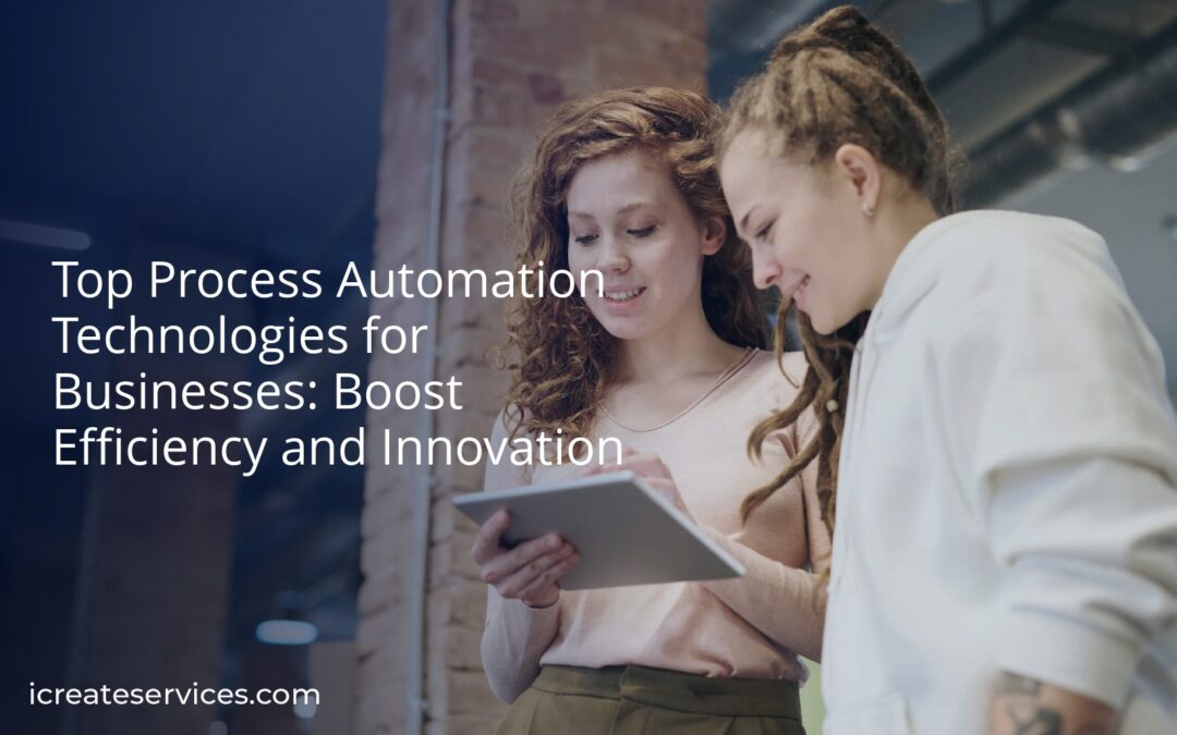 Top Process Automation Technologies for Businesses: Boost Efficiency and Innovation