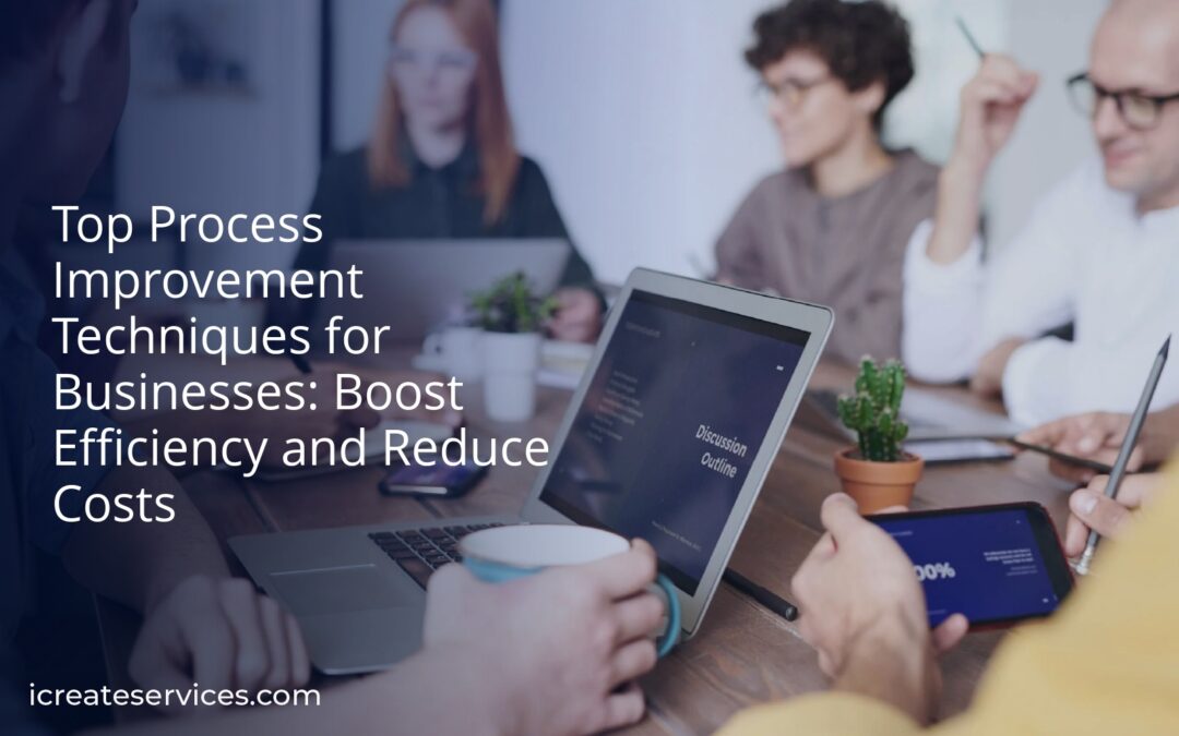 Top Process Improvement Techniques for Businesses: Boost Efficiency and Reduce Costs