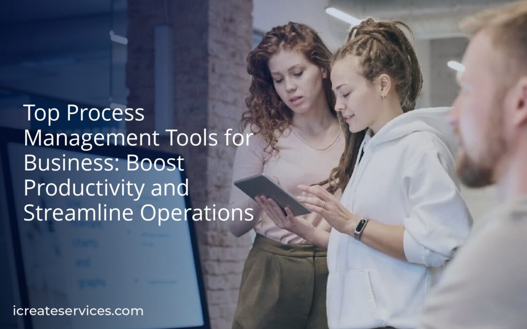 Top Process Management Tools for Business: Boost Productivity and Streamline Operations