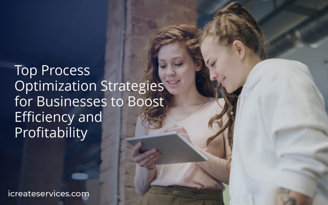 Top Process Optimization Strategies for Businesses to Boost Efficiency and Profitability