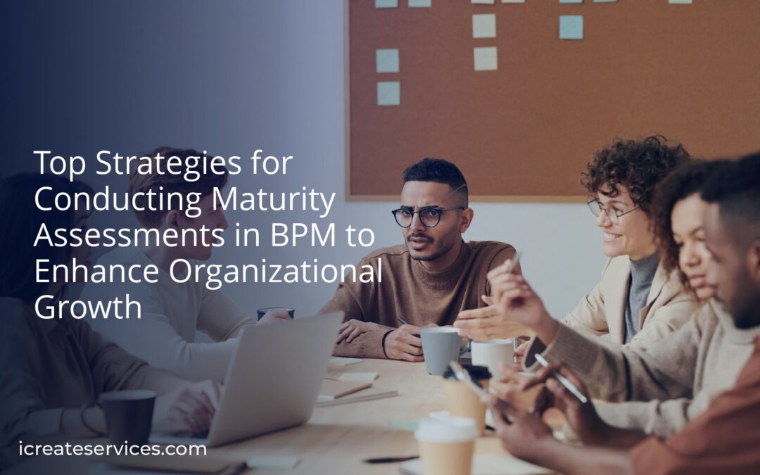 Top Strategies for Conducting Maturity Assessments in BPM to Enhance Organizational Growth