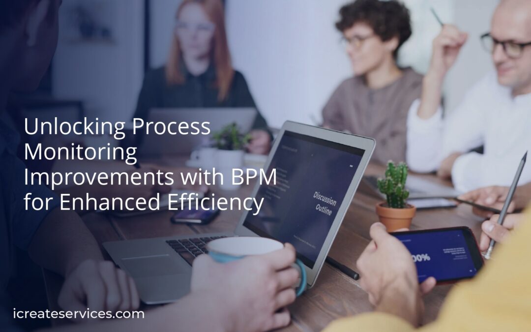 Unlocking Process Monitoring Improvements with BPM for Enhanced Efficiency